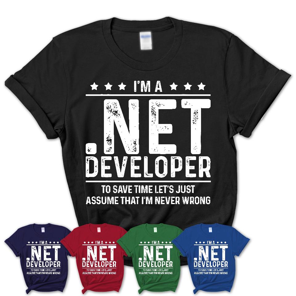 Funny .Net Developer Never Wrong T-Shirt, New Job Gift for Coworker