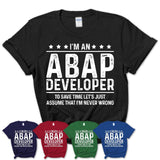Funny Abap Developer Never Wrong T-Shirt, New Job Gift for Coworker