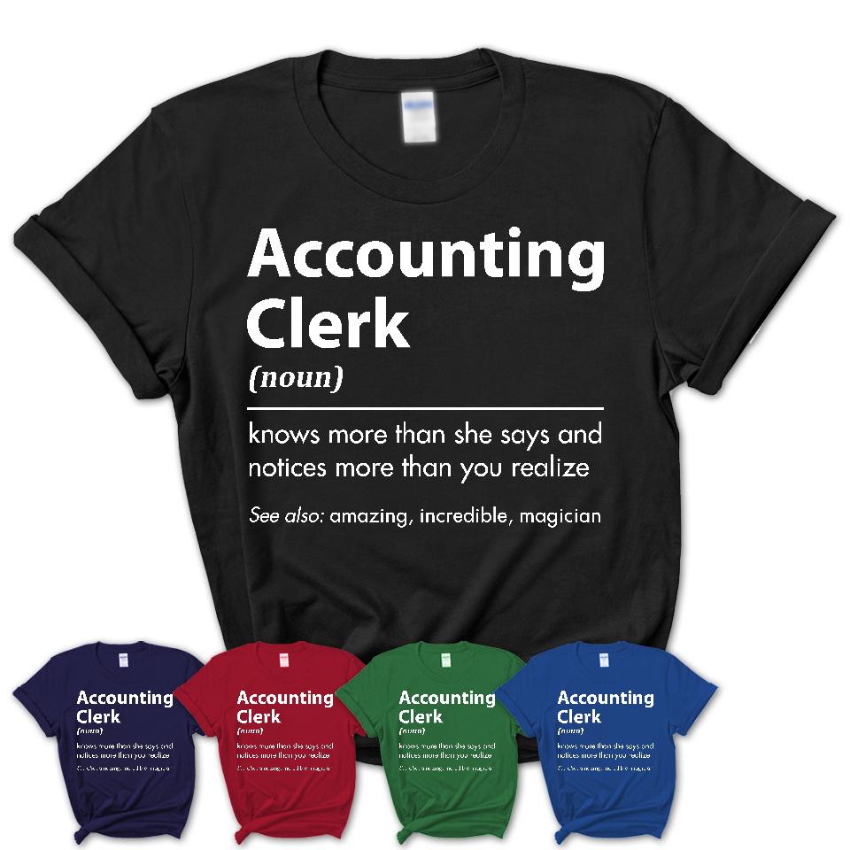 Funny Accounting Clerk Definition Shirt, New Job Gift for Accounting Clerk, Coworker Gift Idea