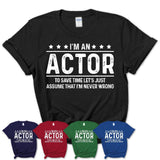 Funny Actor Never Wrong T-Shirt, New Job Gift for Coworker