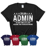 Funny Admin Never Wrong T-Shirt, New Job Gift for Coworker