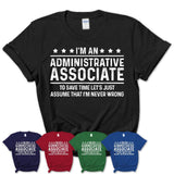 Funny Administrative Associate Never Wrong T-Shirt, New Job Gift for Coworker
