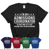 Funny Admissions Coordinator Never Wrong T-Shirt, New Job Gift for Coworker