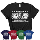 Funny Advertising Consultant Never Wrong T-Shirt, New Job Gift for Coworker