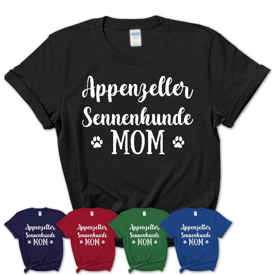 Funny Appenzeller Sennenhunde Tshirt, Gift for Appenzeller Sennenhunde Lovers, Appenzeller Sennenhunde Mom Shirt, Dog Mama Shirt