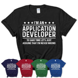 Funny Application Developer Never Wrong T-Shirt, New Job Gift for Coworker