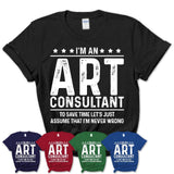 Funny Art Consultant Never Wrong T-Shirt, New Job Gift for Coworker
