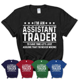 Funny Assistant Trader Never Wrong T-Shirt, New Job Gift for Coworker
