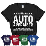 Funny Auto Appraiser Never Wrong T-Shirt, New Job Gift for Coworker