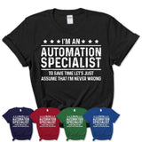 Funny Automation Specialist Never Wrong T-Shirt, New Job Gift for Coworker