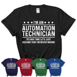Funny Automation Technician Never Wrong T-Shirt, New Job Gift for Coworker
