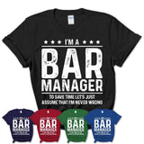 Funny Bar Manager Never Wrong T-Shirt, New Job Gift for Coworker