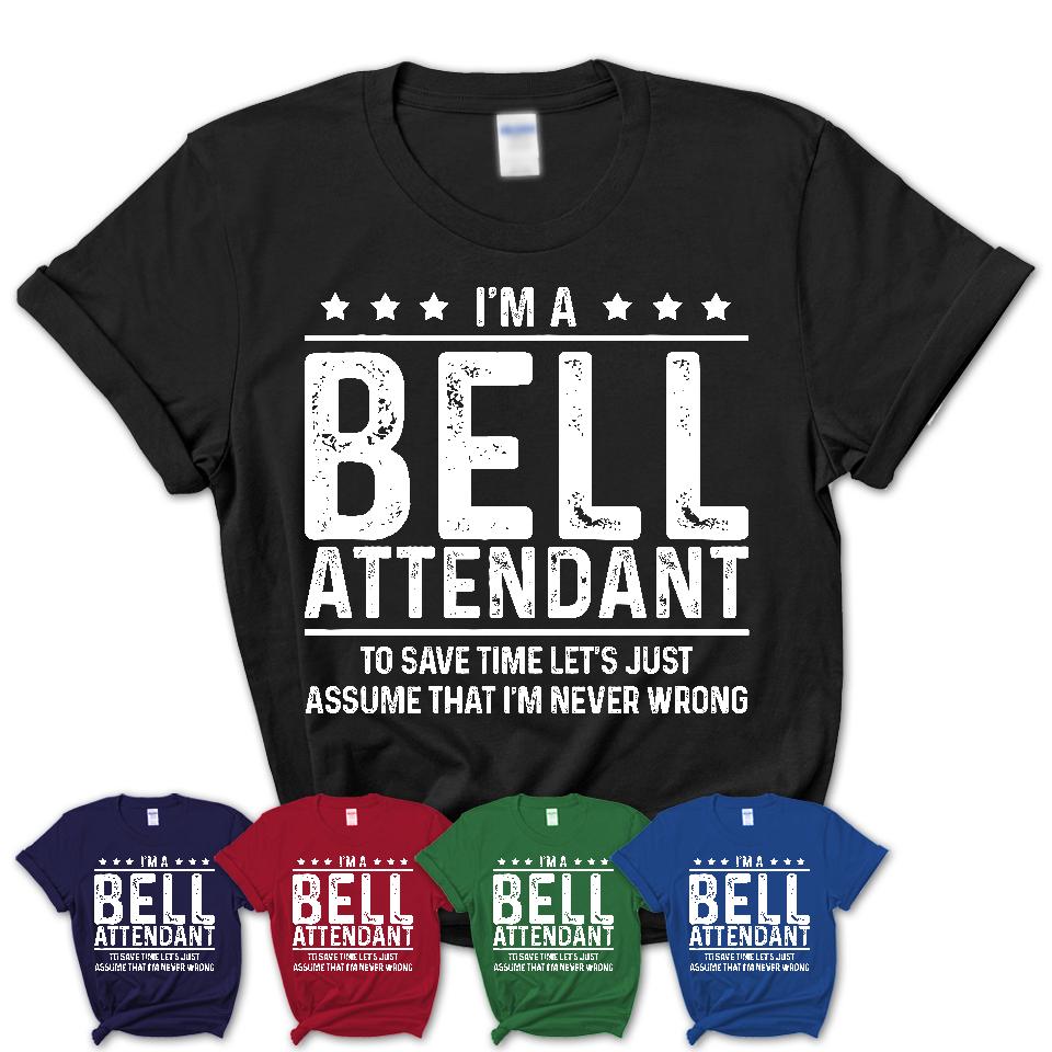 Funny Bell Attendant Never Wrong T-Shirt, New Job Gift for Coworker