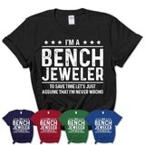 Funny Bench Jeweler Never Wrong T-Shirt, New Job Gift for Coworker