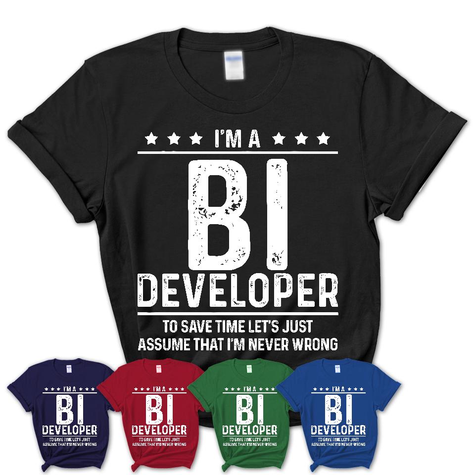 Funny Bi Developer Never Wrong T-Shirt, New Job Gift for Coworker