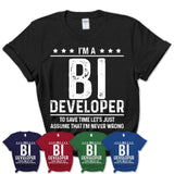 Funny Bi Developer Never Wrong T-Shirt, New Job Gift for Coworker