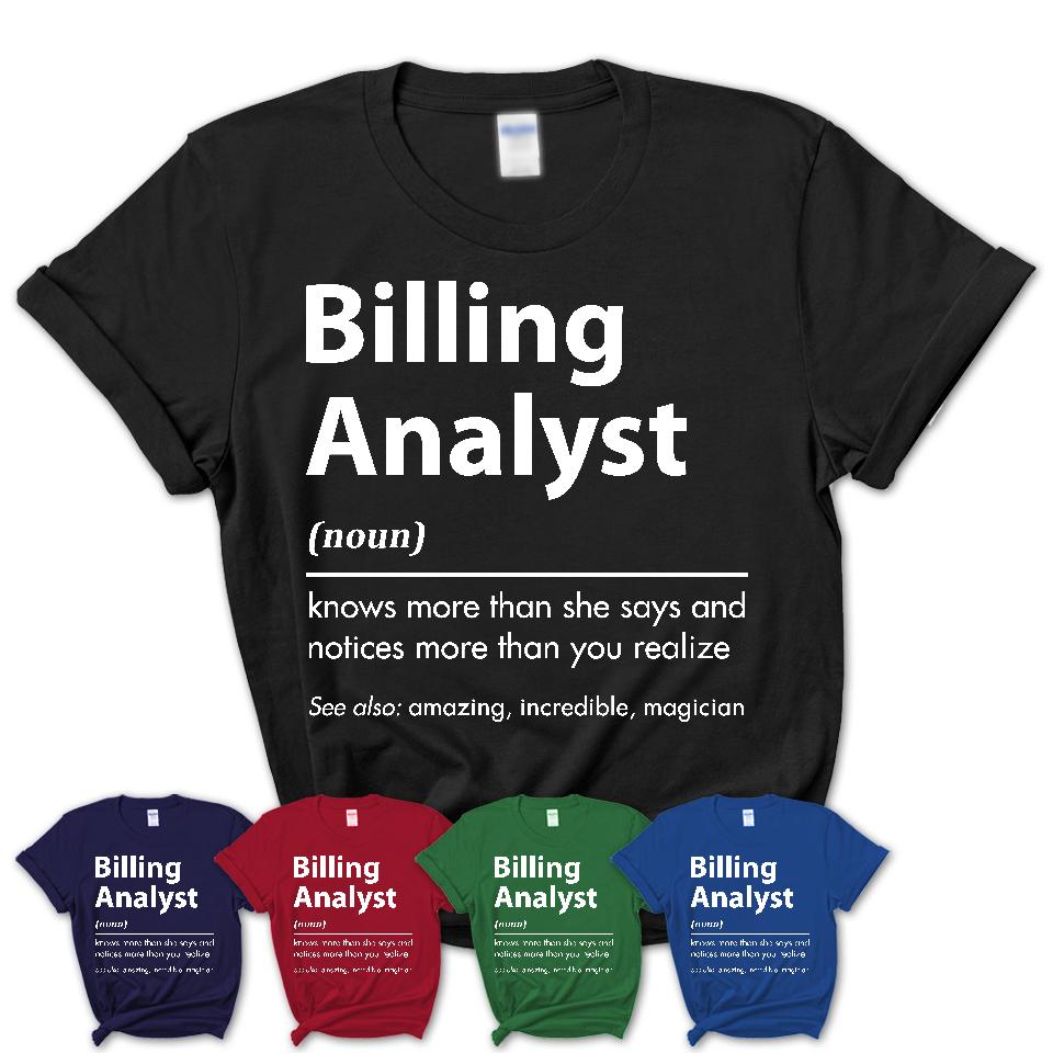 Funny Billing Analyst Definition Shirt, New Job Gift for Billing Analyst, Coworker Gift Idea