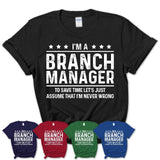 Funny Branch Manager Never Wrong T-Shirt, New Job Gift for Coworker