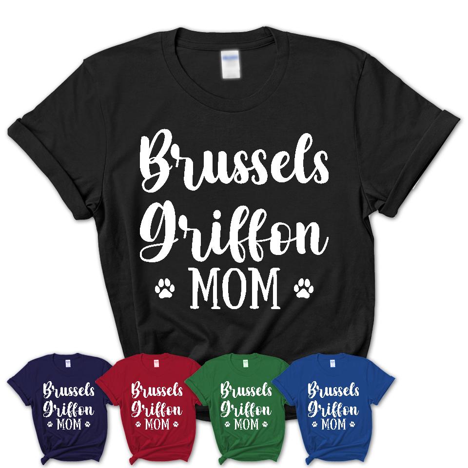 Funny Brussels Griffon Tshirt, Gift for Brussels Griffon Lovers, Brussels Griffon Mom Shirt, Dog Mama Shirt