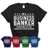 Funny Business Banker Never Wrong T-Shirt, New Job Gift for Coworker