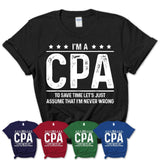 Funny CPA Never Wrong T-Shirt, New Job Gift for Coworker