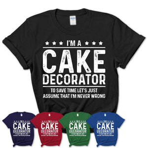 Funny Cake Decorator Never Wrong T-Shirt, New Job Gift for Coworker