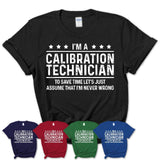 Funny Calibration Technician Never Wrong T-Shirt, New Job Gift for Coworker