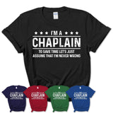 Funny Chaplain Never Wrong T-Shirt, New Job Gift for Coworker