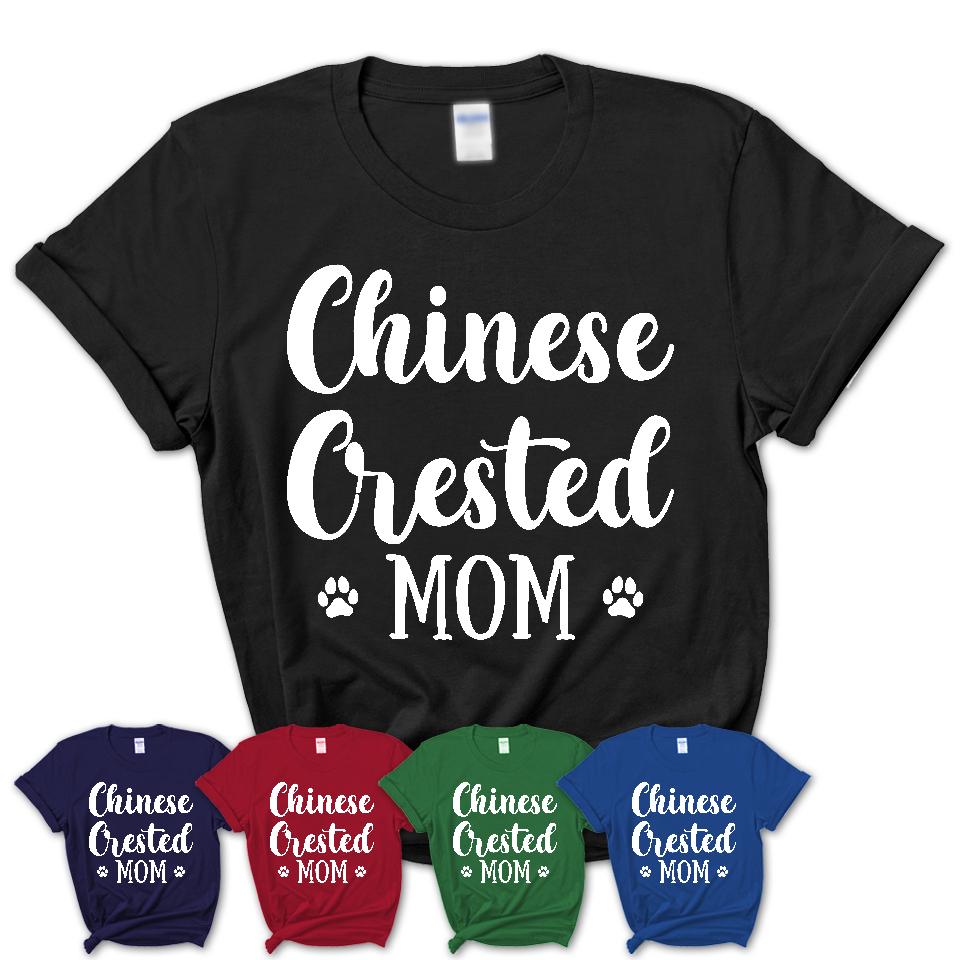 Funny Chinese Crested Tshirt, Gift for Chinese Crested Lovers, Chinese Crested Mom Shirt, Dog Mama Shirt