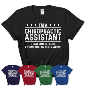 Funny Chiropractic Assistant Never Wrong T-Shirt, New Job Gift for Coworker