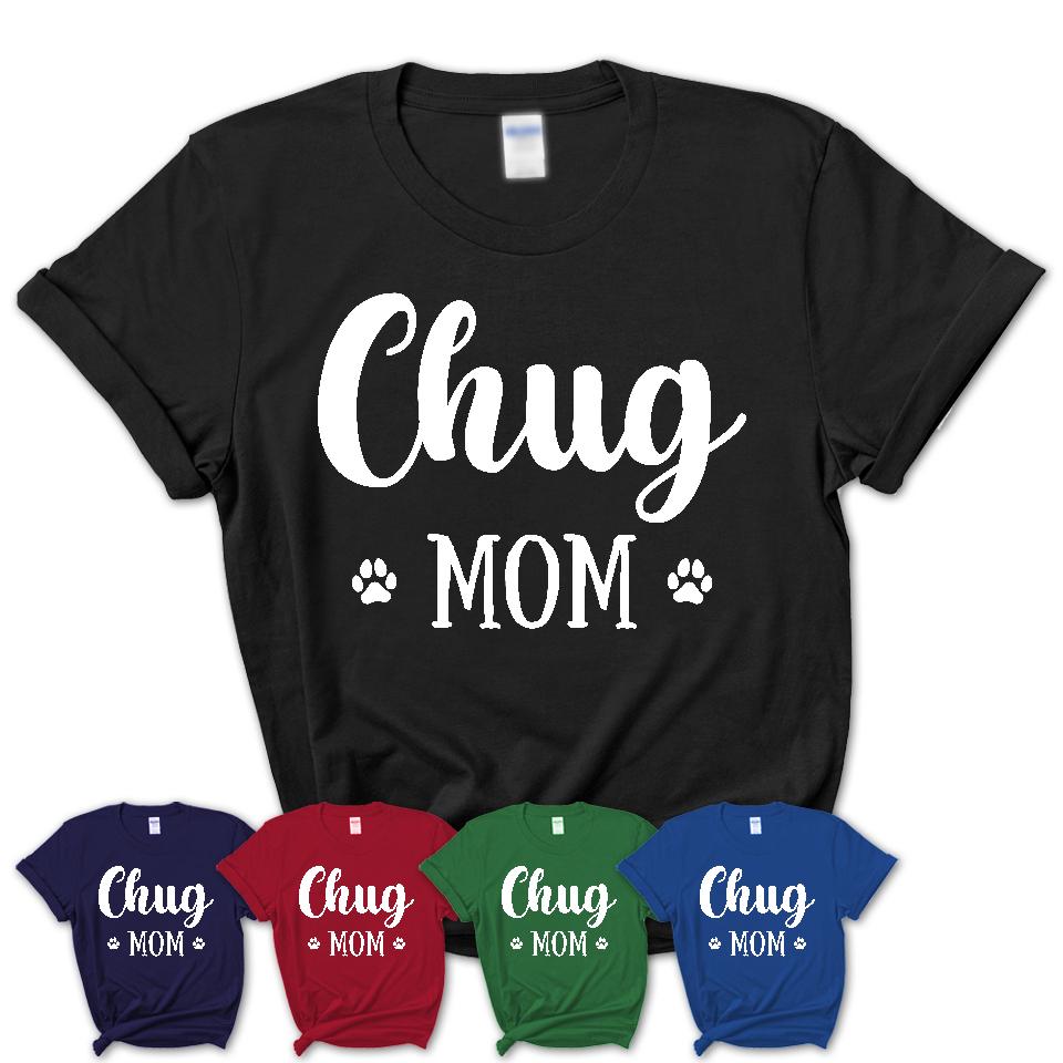 Funny Chug Tshirt, Gift for Chug Lovers, Chug Mom Shirt, Dog Mama Shirt
