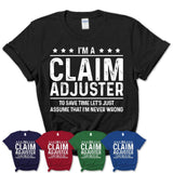 Funny Claim Adjuster Never Wrong T-Shirt, New Job Gift for Coworker