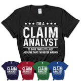 Funny Claim Analyst Never Wrong T-Shirt, New Job Gift for Coworker