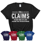 Funny Claims Never Wrong T-Shirt, New Job Gift for Coworker