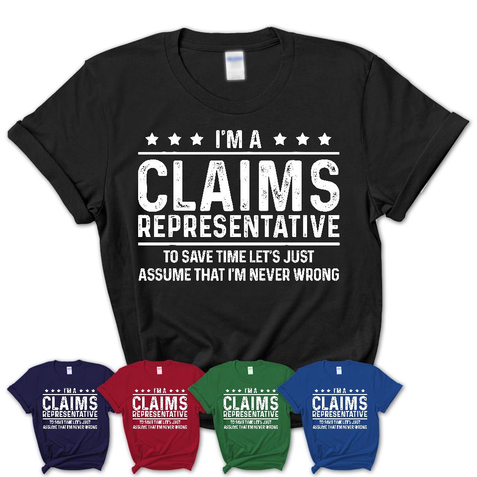 Funny Claims Representative Never Wrong T-Shirt, New Job Gift for Coworker