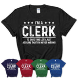 Funny Clerk Never Wrong T-Shirt, New Job Gift for Coworker