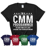 Funny Cmm Programmer Never Wrong T-Shirt, New Job Gift for Coworker