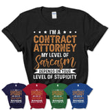 Funny Contract Attorney Shirt My Level of Sarcasm Depends on Your Level Of Stupidity T Shirt