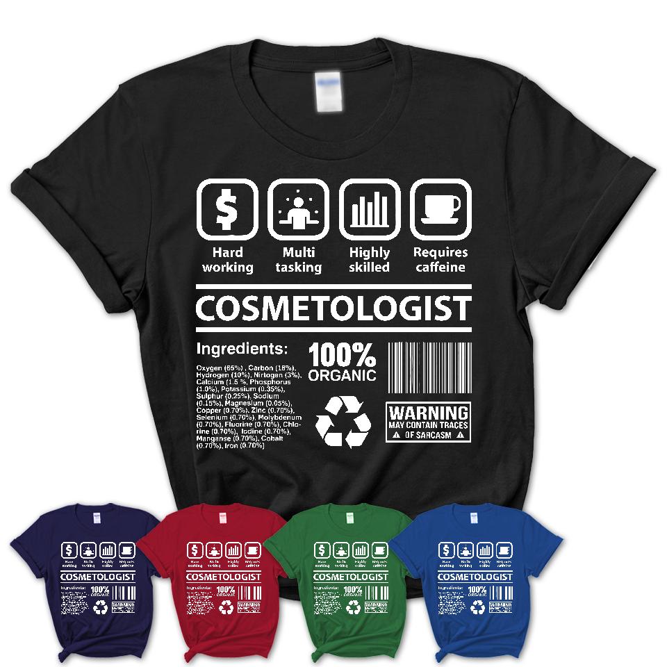 Funny Coworker Gift Idea Sarcasm Cosmetologist Uniform TShirt