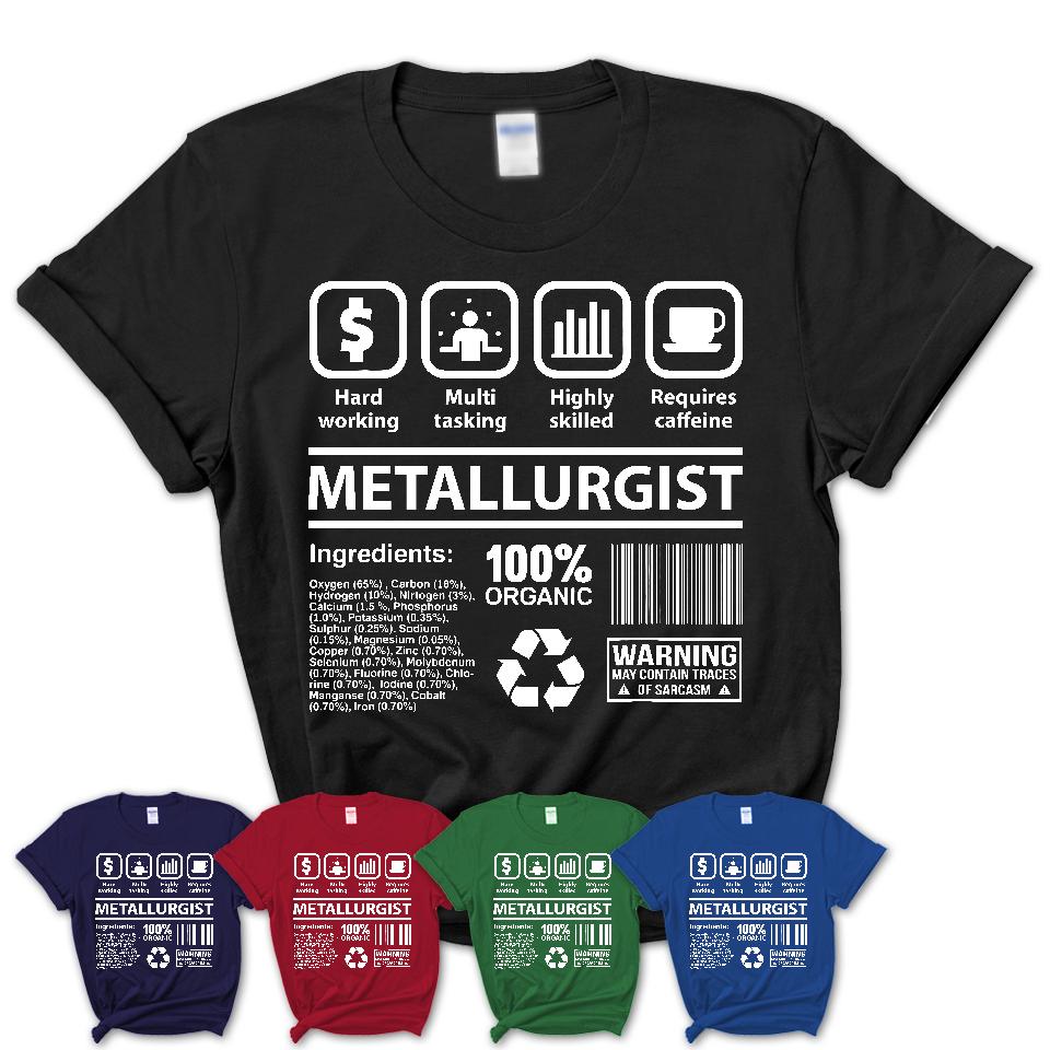 Funny Coworker Gift Idea Sarcasm Metallurgist Uniform TShirt