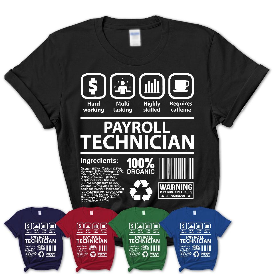 Funny Coworker Gift Idea Sarcasm Payroll Technician Uniform TShirt