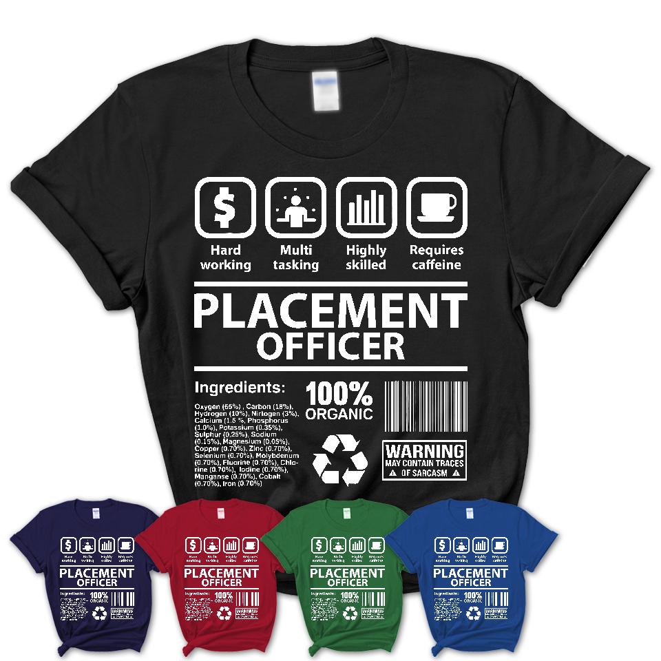 Funny Coworker Gift Idea Sarcasm Placement Officer Uniform TShirt, Profession Shirt, Office Gift