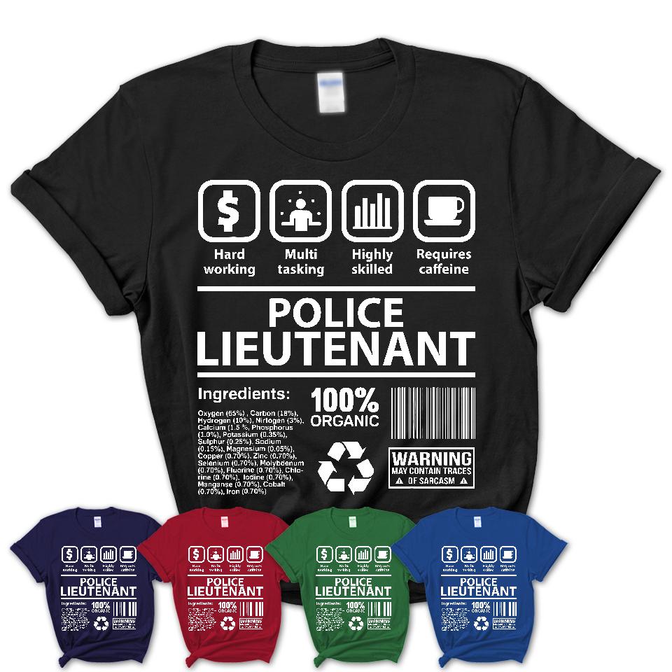Funny Coworker Gift Idea Sarcasm Police Lieutenant Uniform TShirt