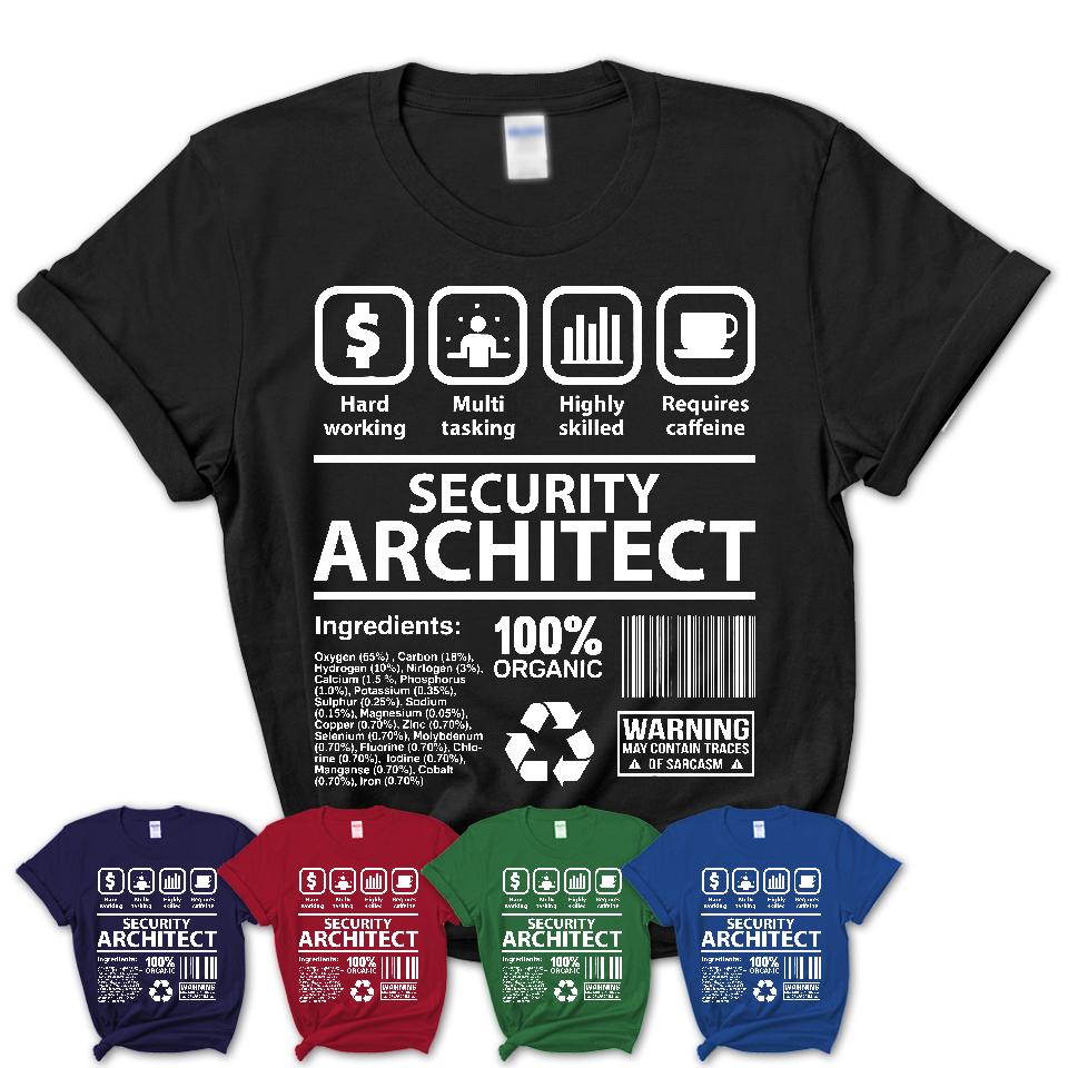 Funny Coworker Gift Idea Sarcasm Security Architect Uniform TShirt