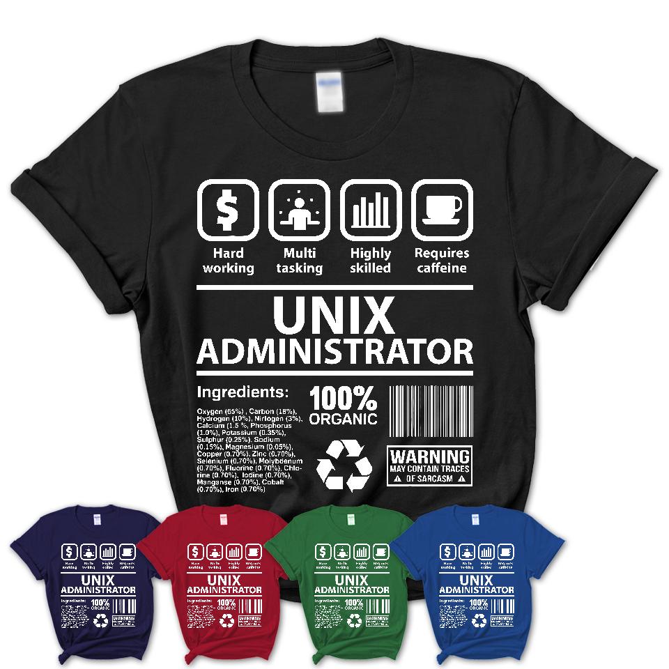Funny Coworker Gift Idea Sarcasm Unix Administrator Uniform TShirt
