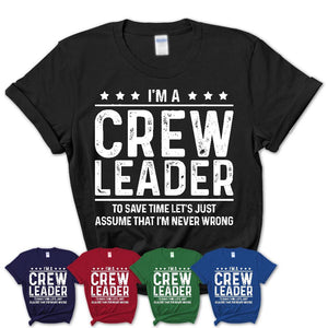 Funny Crew Leader Never Wrong T-Shirt, New Job Gift for Coworker