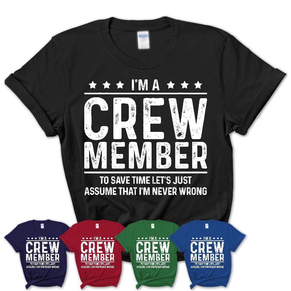 Funny Crew Member Never Wrong T-Shirt, New Job Gift for Coworker