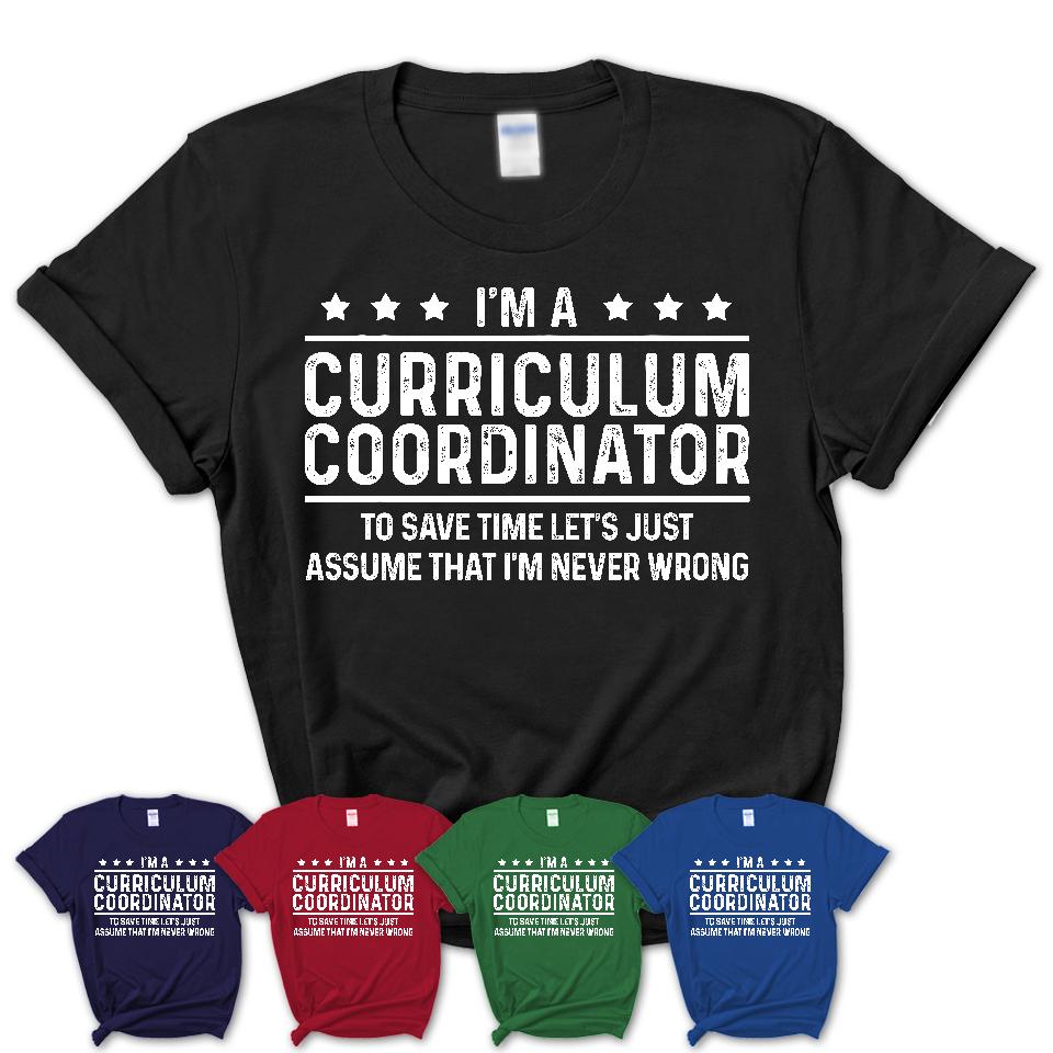 Funny Curriculum Coordinator Never Wrong T-Shirt, New Job Gift for Coworker