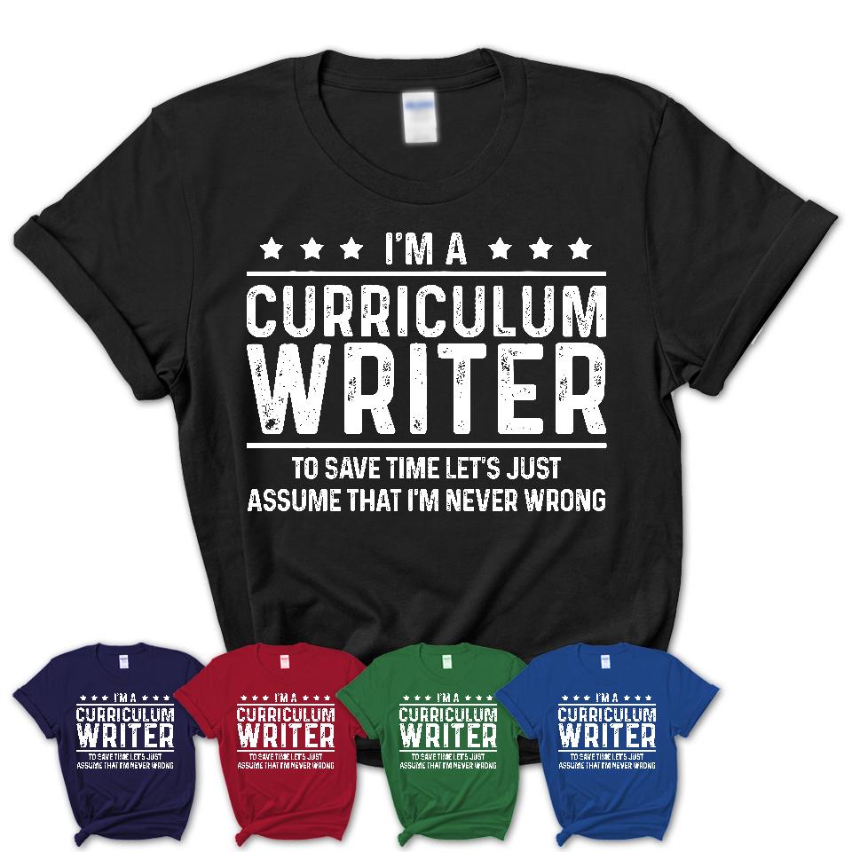 Funny Curriculum Writer Never Wrong T-Shirt, New Job Gift for Coworker