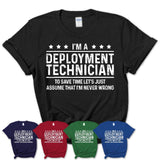 Funny Deployment Technician Never Wrong T-Shirt, New Job Gift for Coworker